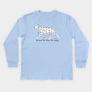 Dalmatian Be Kind, Be Brave, Be Happy Kids Long Sleeve T-Shirt